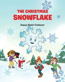 The Christmas Snowflake【電子書籍】[ Susan Reed-Tichenor ]