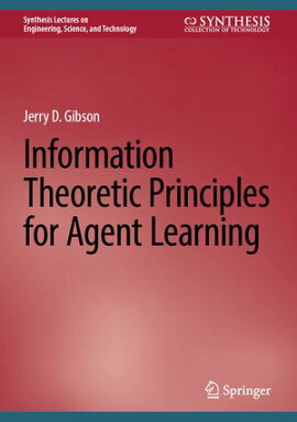 Information Theoretic Principles for Agent Learning 