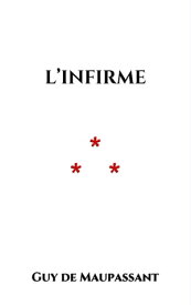L’Infirme【電子書籍】[ Guy de Maupassant ]