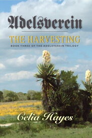 Adelsverein - The Harvesting The Adelsverein Trilogy, #3【電子書籍】[ Celia Hayes ]