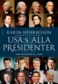 USA:s alla presidenter - Fr?n Washington till Trump【電子書籍】[ Karin Henriksson ]