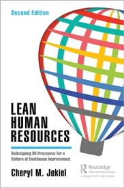 Lean Human Resources Redesigning HR Processes for a Culture of Continuous Improvement, Second Edition【電子書籍】[ Cheryl M. Jekiel ]