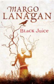 Black Juice【電子書籍】[ Margo Lanagan ]