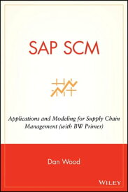 SAP SCM Applications and Modeling for Supply Chain Management (with BW Primer)【電子書籍】[ Dan Wood ]