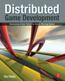 Distributed Game Development Harnessing Global Talent to Create Winning Games【電子書籍】[ Tim Fields ]