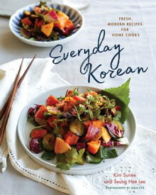 Everyday Korean: Fresh, Modern Recipes for Home Cooks【電子書籍】[ Kim Sun?e ]