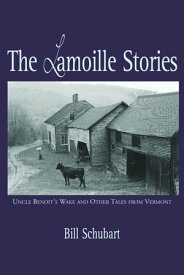 The Lamoille Stories【電子書籍】[ Bill Schubart ]