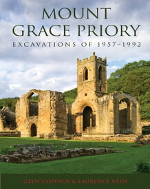 Mount Grace Priory: Excavations of 1957?1992【電子書籍】