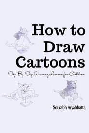 How to Draw Cartoons【電子書籍】[ Sourabh Aryabhatta ]
