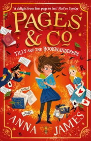 Pages & Co.: Tilly and the Bookwanderers (Pages & Co., Book 1)【電子書籍】[ Anna James ]