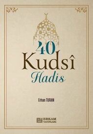 40 Kutsi Hadis【電子書籍】[ Erhan Turan ]