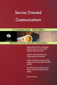 Service Oriented Communications A Complete Guide - 2020 Edition【電子書籍】[ Gerardus Blokdyk ]