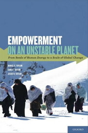 Empowerment on an Unstable Planet From Seeds of Human Energy to a Scale of Global Change【電子書籍】[ Daniel C. Taylor ]