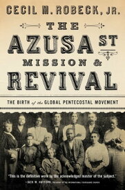 The Azusa Street Mission and Revival【電子書籍】[ Cecil Robeck ]