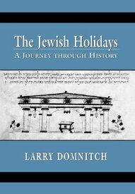 The Jewish Holidays A Journey through History【電子書籍】[ Larry Domnitch ]