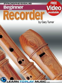 Recorder Lessons for Beginners Teach Yourself How to Play the Recorder (Free Video Available)【電子書籍】[ LearnToPlayMusic.com ]