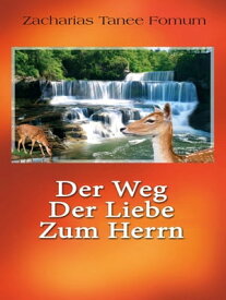 Der Weg Der Liebe Zum Herrn【電子書籍】[ Zacharias Tanee Fomum ]