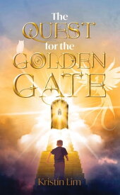The Quest for the Golden Gate【電子書籍】[ Kristin Lim ]