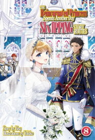 The Reincarnated Princess Spends Another Day Skipping Story Routes: Volume 8【電子書籍】[ Bisu ]