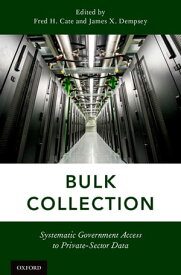 Bulk Collection Systematic Government Access to Private-Sector Data【電子書籍】