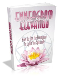 Enneagram Elevation How to Use the Enneagram to Uplift You Spiritualy【電子書籍】[ Bianca Arden ]