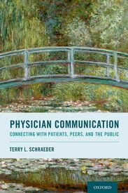 Physician Communication Connecting with Patients, Peers, and the Public【電子書籍】[ Terry L. Schraeder ]