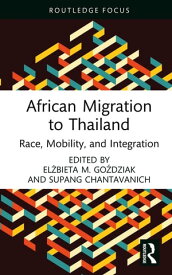 African Migration to Thailand Race, Mobility, and Integration【電子書籍】
