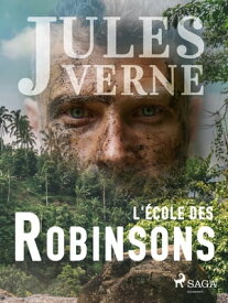 L'?cole des Robinsons【電子書籍】[ Jules Verne ]