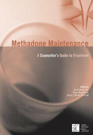 Methadone Maintenance: A Counsellor's Guide to Treatment, 2nd Edition A Counsellor's Guide to Treatment, 2nd Edition【電子書籍】[ Garth Martin ]