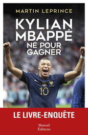 Kylian MBapp? - N? pour gagner【電子書籍】[ Martin Leprince ]