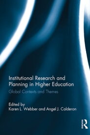 Institutional Research and Planning in Higher Education Global Contexts and Themes【電子書籍】