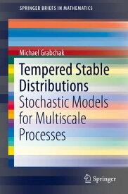 Tempered Stable Distributions Stochastic Models for Multiscale Processes【電子書籍】[ Michael Grabchak ]