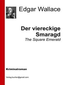 Der viereckige Smaragd【電子書籍】[ Edgar Wallace ]