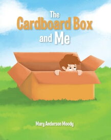 The Cardboard Box and Me【電子書籍】[ Mary Anderson Moody ]
