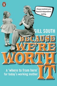 Because We're Worth It【電子書籍】[ Gill South ]