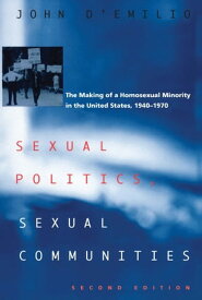 Sexual Politics, Sexual Communities Second Edition【電子書籍】[ John D'Emilio ]