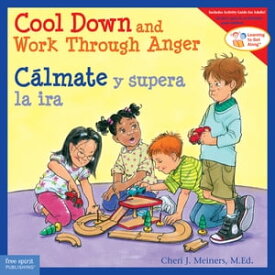 Cool Down and Work Through Anger/C?lmate y supera la ira【電子書籍】[ Cheri J. Meiners, M.Ed. ]