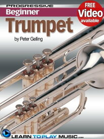 Trumpet Lessons for Beginners Teach Yourself How to Play Trumpet (Free Video Available)【電子書籍】[ LearnToPlayMusic.com ]