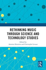 Rethinking Music through Science and Technology Studies【電子書籍】