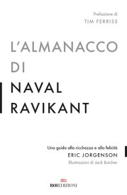 L'almanacco di Naval Ravikant Una guida alla ricchezza e alla felicit?【電子書籍】[ Eric Jorgenson ]