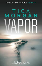 Mooie Moorden 2 - Deel 2 VAPOR【電子書籍】[ Tica Morgan ]