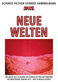 SPACE Science Fiction Stories Sammelband Neue Welten【電子書籍】[ Peter Schramm ]