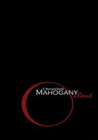 Mahogany Soul A Collection of Poems and Thoughts【電子書籍】[ E. Bernard Smith ]