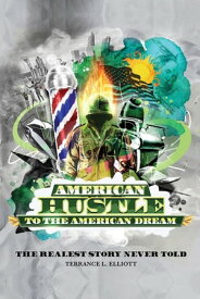 American Hustle...To The American Dream【電子書籍】[ Terrance L Elliott ]