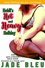 Heidi's Hot Heavy Holiday Heidi's Hot Heavy Holidays【電子書籍】[ Jade Bleu ]