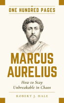 Marcus Aurelius in One Hundred Pages