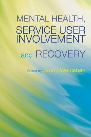 Mental Health, Service User Involvement and Recovery【電子書籍】[ Aloyse Raptopoulos ]
