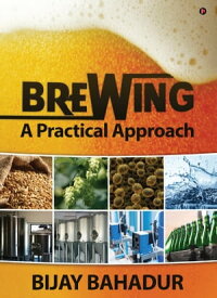 Brewing A Practical Approach【電子書籍】[ Bijay Bahadur ]