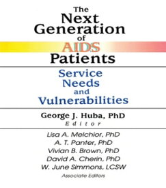 The Next Generation of AIDS Patients Service Needs and Vulnerabilities【電子書籍】[ George J Huba ]