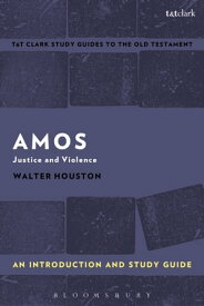 Amos: An Introduction and Study Guide Justice and Violence【電子書籍】[ Rev. Dr. Walter J. Houston ]